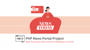 PHP News Portal Project: Best Practices and Common Mistakes to Avoid
